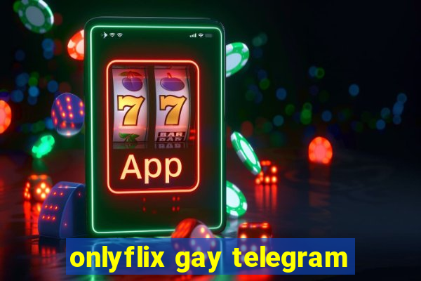 onlyflix gay telegram